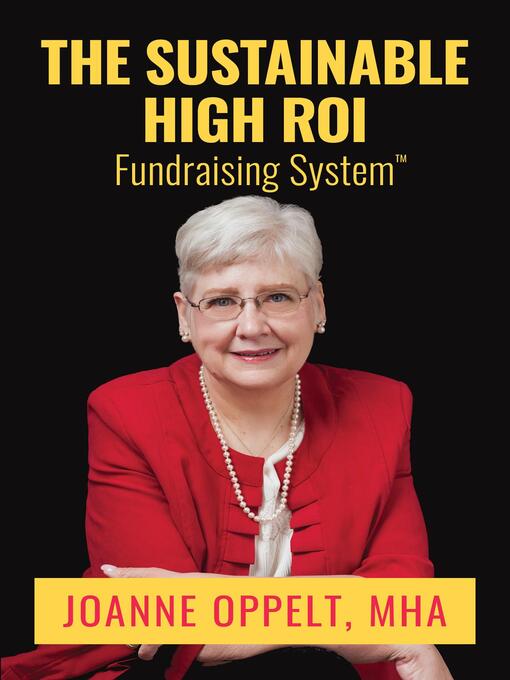 Title details for The Sustainable High ROI Fundraising System by Joanne Oppelt - Available